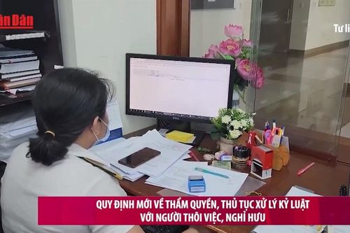Quy định mới về thẩm quyền, thủ tục xử lý kỷ luật với người thôi việc, nghỉ hưu