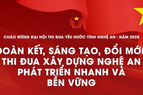 Đoàn kết, sáng tạo, đổi mới, thi đua xây dựng Nghệ An phát triển nhanh và bền vững