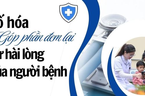 Số hóa góp phần đem lại sự hài lòng của người bệnh