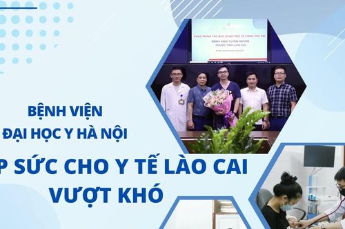 Bệnh viện Đại học Y Hà Nội: Tiếp sức cho y tế Lào Cai vượt khó