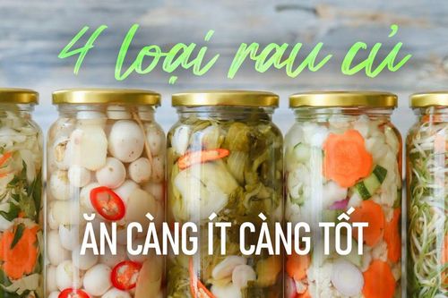 4 loại rau củ nên ăn càng ít càng tốt