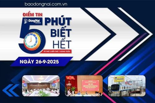 Điểm tin '5 phút biết hết' sáng 26-9: Đồng Nai sẽ xây dựng bản quy hoạch mang tính đột phá, có tính khả thi cao