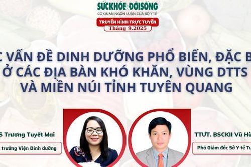 Truyền hình trực tuyến: 'Các vấn đề dinh dưỡng phổ biến, đặc biệt ở các địa bàn khó khăn, vùng DTTS và miền núi tỉnh Tuyên Quang'