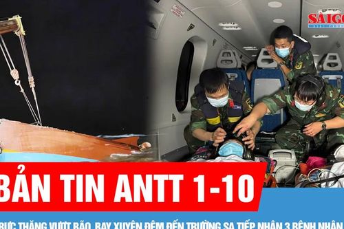 Bản tin ANTT 1-10: Huy động 9 tàu chuyên dụng tìm kiếm 8 ngư dân mất tích; Trực thăng vượt bão, bay xuyên đêm đến Trường Sa tiếp nhận 3 bệnh nhân