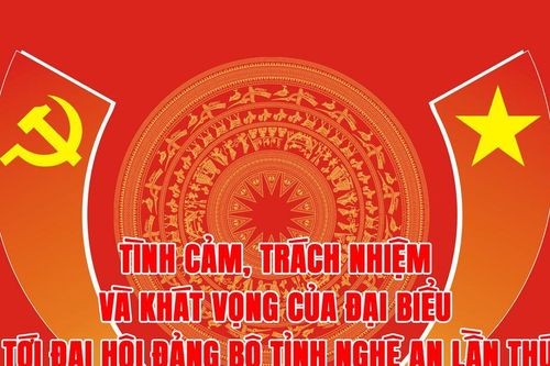Tình cảm, trách nhiệm và khát vọng của đại biểu gửi tới Đại hội Đảng bộ tỉnh Nghệ An lần thứ XX