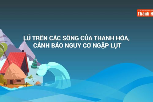 Cảnh báo lũ trên các sông của Thanh Hóa ngày 1/10/2025
