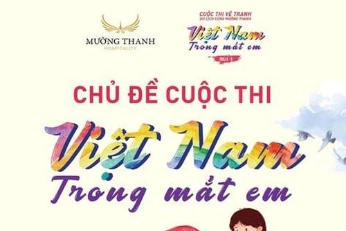 Tập đoàn Mường Thanh tổ chức cuộc thi vẽ tranh thiếu nhi 'Du lịch cùng Mường Thanh - Việt Nam trong mắt em' mùa thứ 4