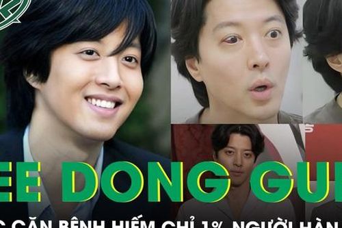 Lee Dong Gun bất ngờ mắc căn bệnh hiếm chỉ 1% người Hàn gặp