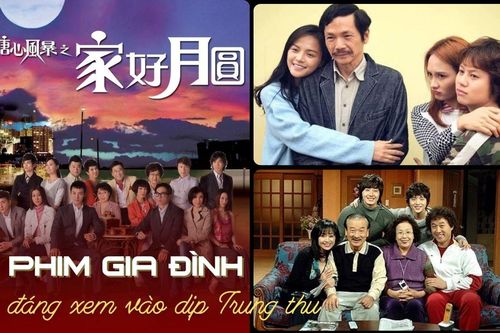 6 bộ phim về gia đình nên xem vào dịp Trung thu