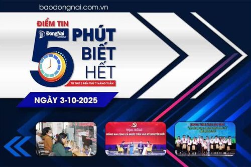 Điểm tin '5 phút biết hết' sáng 3-10: Đặc sắc, ý nghĩa chương trình Tọa đàm 'Đồng Nai cùng cả nước tiến vào kỷ nguyên mới'