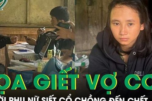 Chồng nhậu về đánh đập, dọa giết cả con, người phụ nữ siết cổ chồng đến chết rồi gọi điện tự thú