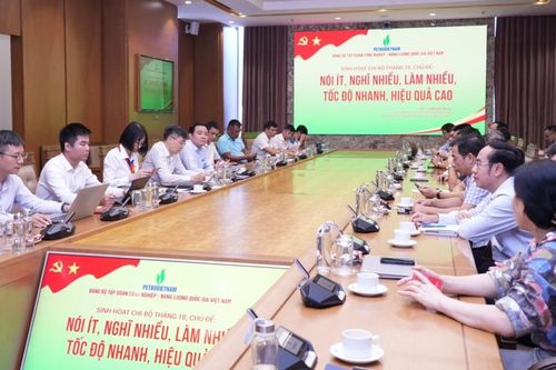 Đảng bộ Bộ máy Quản lý và Điều hành Petrovietnam quán triệt tinh thần 'Nói ít - Nghĩ nhiều - Làm nhiều - Tốc độ nhanh - Hiệu quả cao'