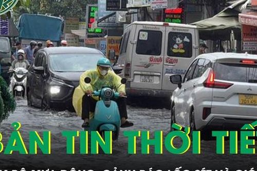 Bản tin thời tiết: Nam Bộ mưa dông gia tăng, cảnh báo lốc sét và gió giật mạnh