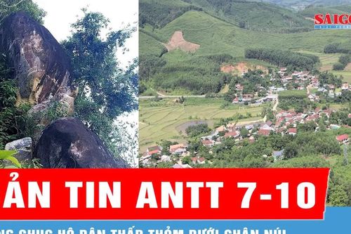 Bản tin ANTT 7-10: Sống thấp thỏm dưới khối đá hàng chục tấn chênh vênh; Phó giám đốc bệnh viện làm giả bệnh án