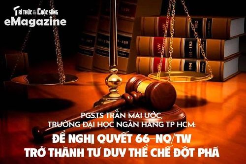 Để Nghị quyết 66-NQ/TW trở thành tư duy thể chế đột phá