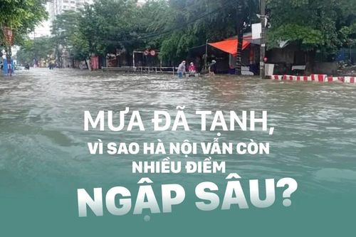 Mưa đã tạnh, vì sao Hà Nội vẫn còn nhiều điểm ngập sâu?
