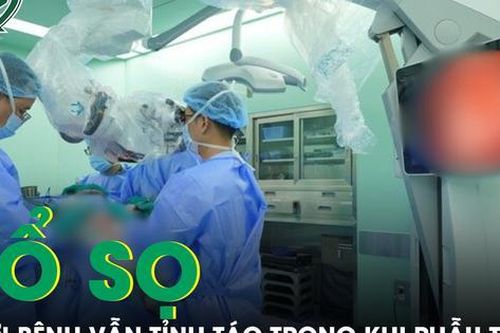 Ca mổ sọ đặc biệt: Người bệnh vẫn tỉnh táo suốt quá trình phẫu thuật