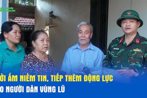 Sưởi ấm niềm tin, tiếp thêm động lực cho người dân vùng lũ