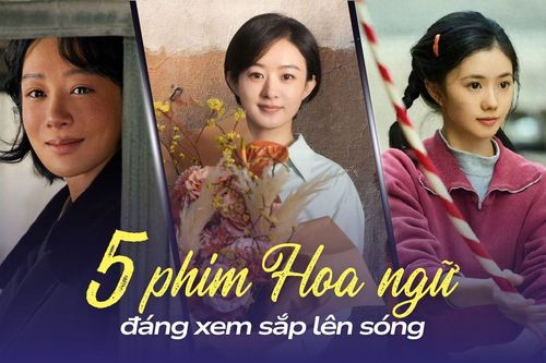 Top 5 phim Hoa ngữ đáng xem sắp lên sóng: Triệu Lệ Dĩnh trở lại đối đầu Dương Tử