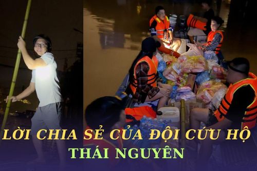 Lời chia sẻ của đội cứu trợ Thái Nguyên: 'Nếu không cẩn thận, mất mạng là điều có thể xảy ra'
