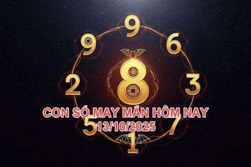 Con số may mắn hôm nay thứ 2 ngày 13.10.2025 của 12 con giáp