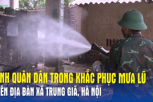Tình quân dân trong khắc phục mưa lũ trên địa bàn xã Trung Giã, Hà Nội