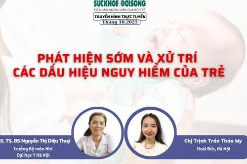 Truyền hình trực tuyến: Phát hiện sớm và xử trí các dấu hiệu nguy hiểm của trẻ