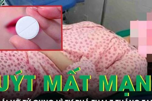 Cô gái 27 tuổi vỡ tử cung, suýt mất mạng vì tự phá thai 7 tháng tại nhà