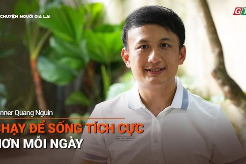 Chuyện người Gia Lai số 61: Chạy để sống tích cực hơn mỗi ngày