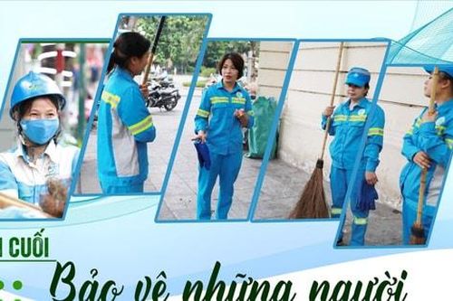 Bài cuối: Bảo vệ những người làm sạch, đẹp Thủ đô