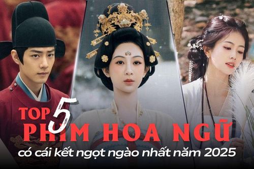 Top 5 phim Hoa ngữ có cái kết ngọt nhất năm 2025: Dương Tử gây thương nhớ, đẹp muốn... xỉu