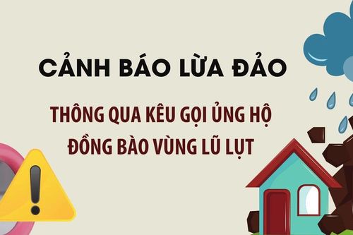 Cảnh báo lừa đảo thông qua kêu gọi ủng hộ đồng bào vùng lũ lụt