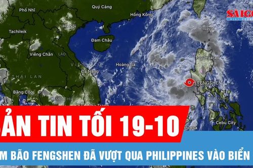 Bản tin tối 19-10: Tâm bão Fengshen đã vào Biển Đông