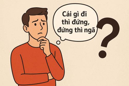 Cái gì đi thì đứng, đứng thì ngã?
