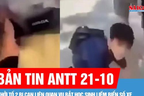 Bản tin ANTT 21-10: Nhóm đánh và bắt học sinh bò liếm biển số xe đều dưới 18 tuổi