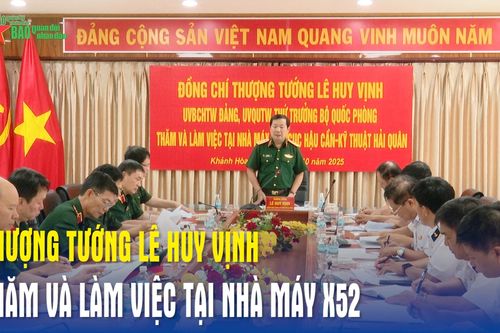 Thượng tướng Lê Huy Vịnh thăm và làm việc tại Nhà máy X52