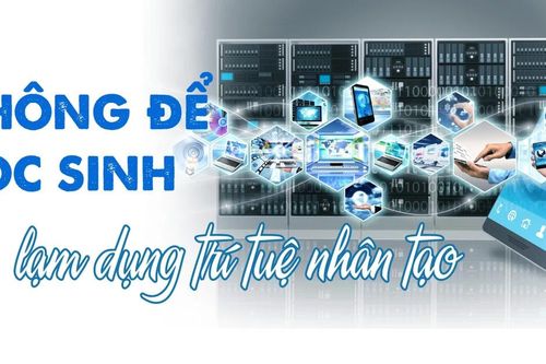 Không để học sinh lạm dụng trí tuệ nhân tạo