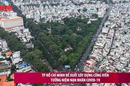 Thành phố Hồ Chí Minh đề xuất xây dựng công viên tưởng niệm nạn nhân Covid-19