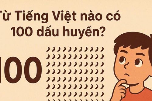 Câu đố tiếng Việt: Từ nào có 100 dấu huyền?