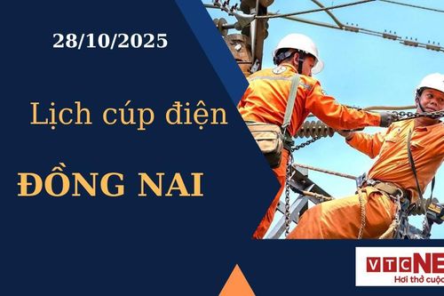 Lịch cúp điện hôm nay ngày 28/10/2025 tại Đồng Nai