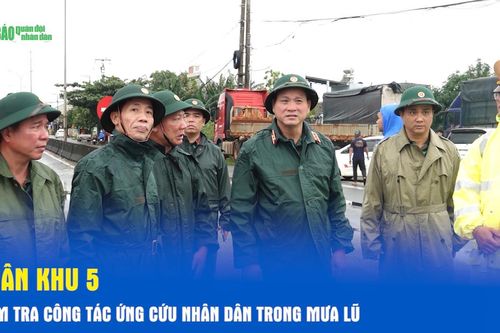 Quân khu 5 kiểm tra công tác ứng cứu nhân dân trong mưa lũ