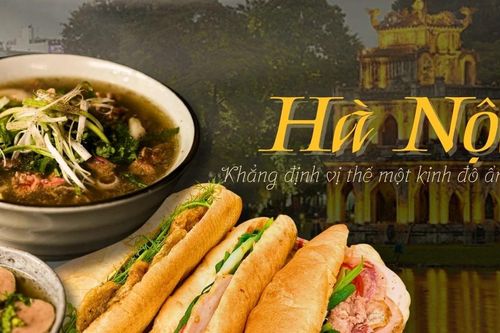 Hà Nội khẳng định vị thế là một trung tâm ẩm thực của thế giới