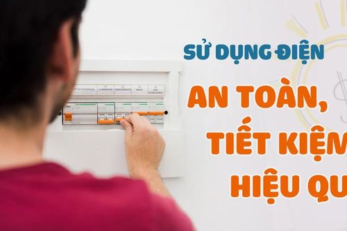 Sử dụng điện an toàn, tiết kiệm, hiệu quả