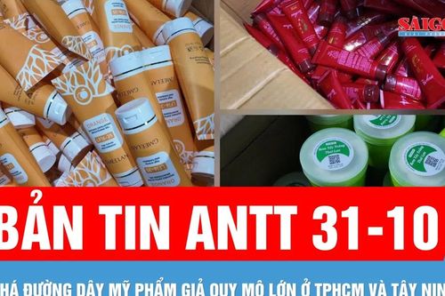 Bản tin ANTT 31-10: Phá đường dây mỹ phẩm giả quy mô lớn; Mua xăng đốt tiệm spa vì ghen tuông
