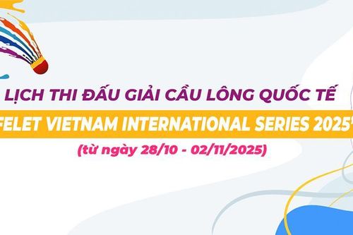 Lịch thi đấu Giải Cầu lông quốc tế 'FELET Vietnam International Series 2025'