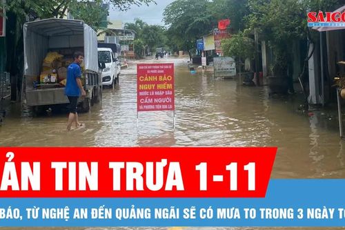 Bản tin trưa 1-11: Dự báo, từ Nghệ An đến Quảng Ngãi sẽ có mưa to trong 3 ngày tới
