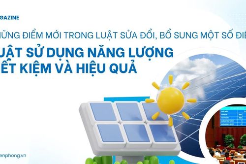 Những điểm mới trong luật sửa đổi, bổ sung một số điều Luật Sử dụng năng lượng tiết kiệm và hiệu quả