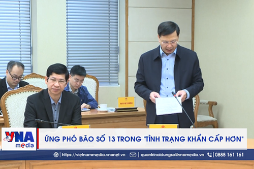 Ứng phó bão số 13 trong 'tình trạng khẩn cấp hơn'