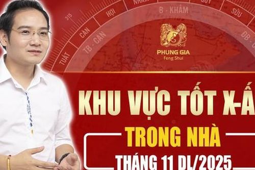 Vị trí tốt – xấu trong nhà tháng 11/2025: Master Phùng Phương hướng dẫn kích hoạt vượng khí, hóa giải hung tinh