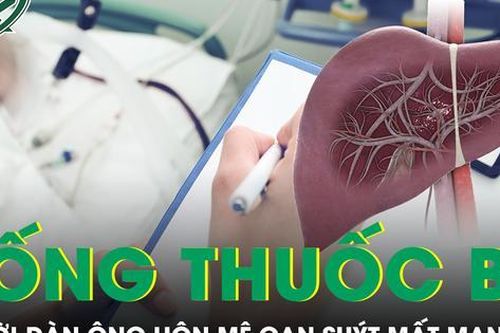 Uống 'thuốc bổ gan' mỗi ngày, người đàn ông 57 tuổi hôn mê gan suýt mất mạng